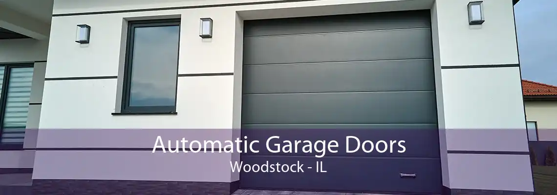 Automatic Garage Doors Woodstock - IL