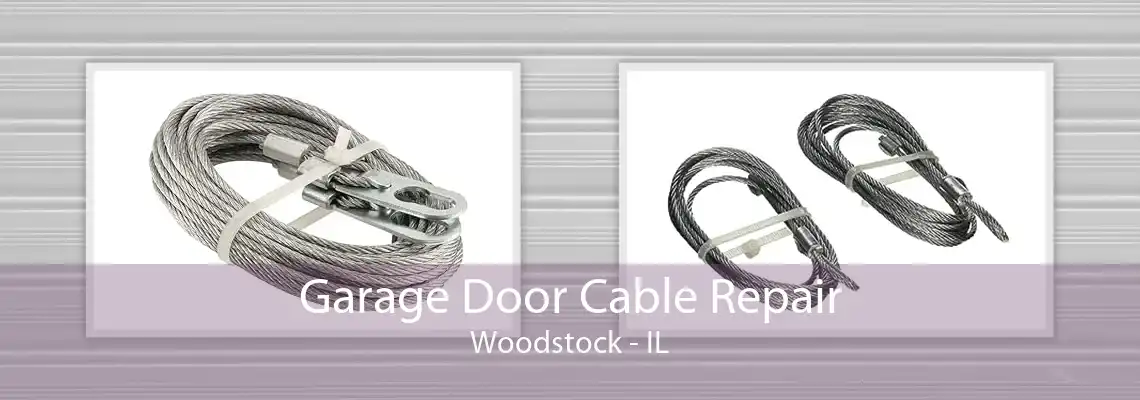 Garage Door Cable Repair Woodstock - IL