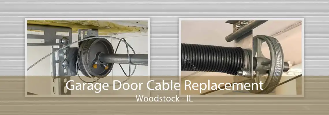 Garage Door Cable Replacement Woodstock - IL