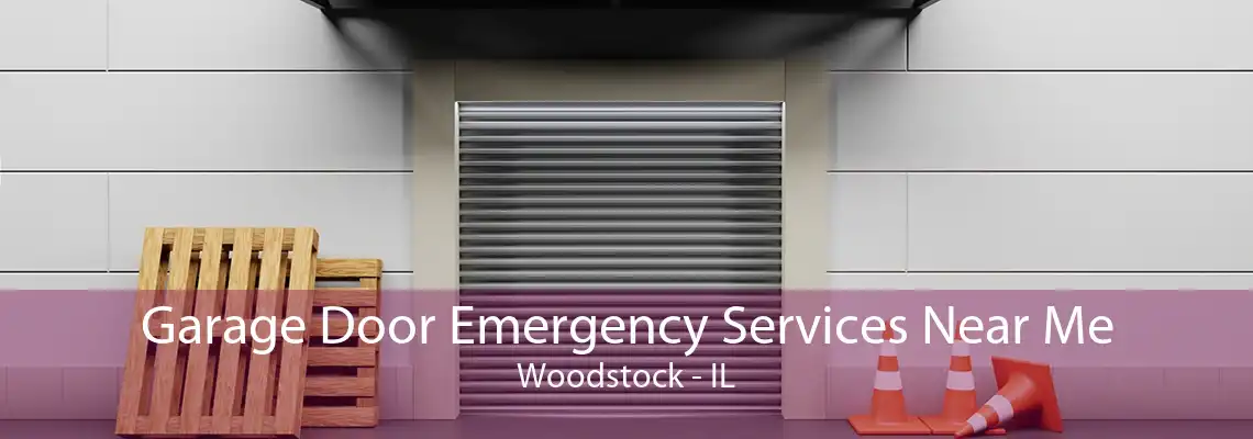 Garage Door Emergency Services Near Me Woodstock - IL