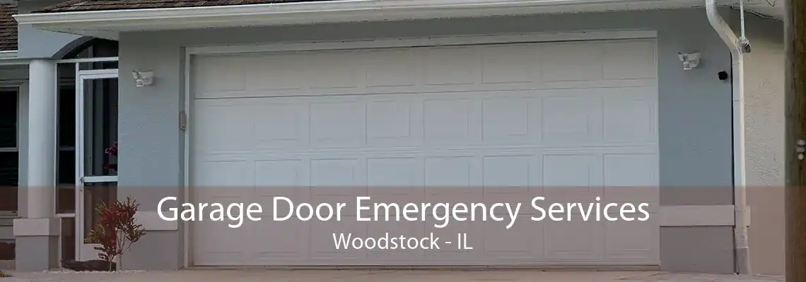 Garage Door Emergency Services Woodstock - IL