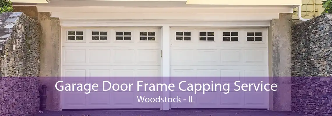 Garage Door Frame Capping Service Woodstock - IL