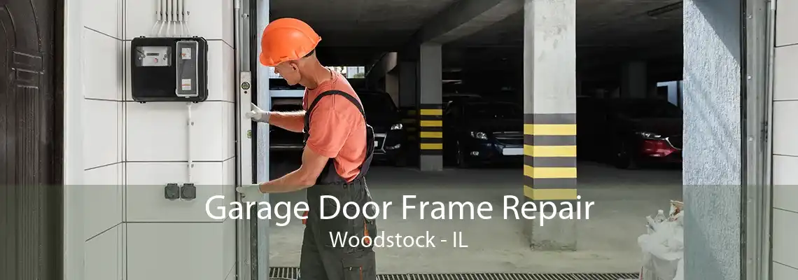 Garage Door Frame Repair Woodstock - IL