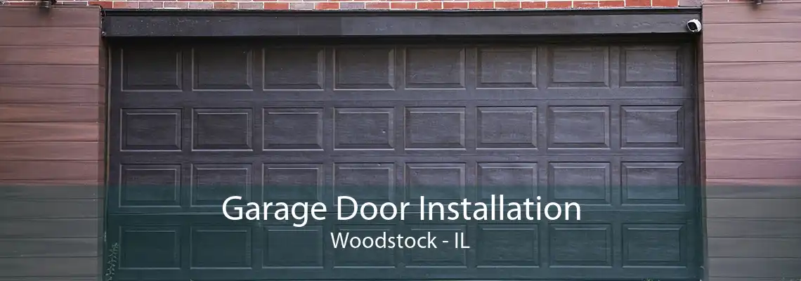 Garage Door Installation Woodstock - IL