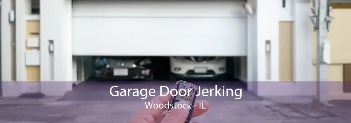 Garage Door Jerking Woodstock - IL