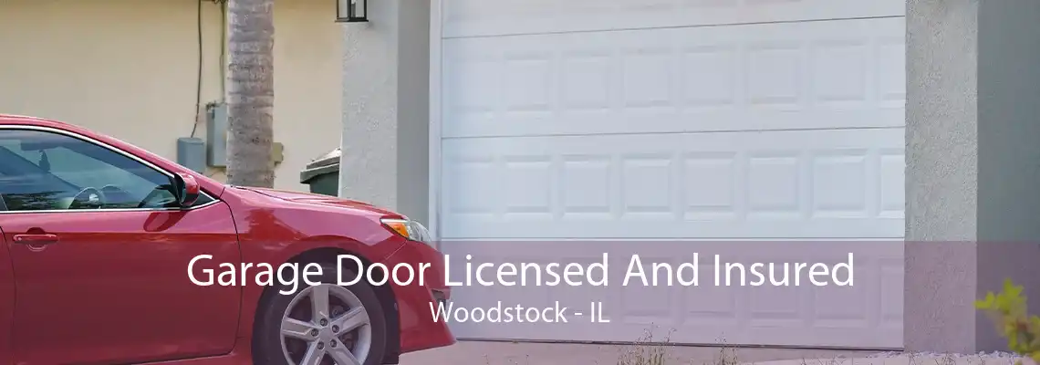 Garage Door Licensed And Insured Woodstock - IL