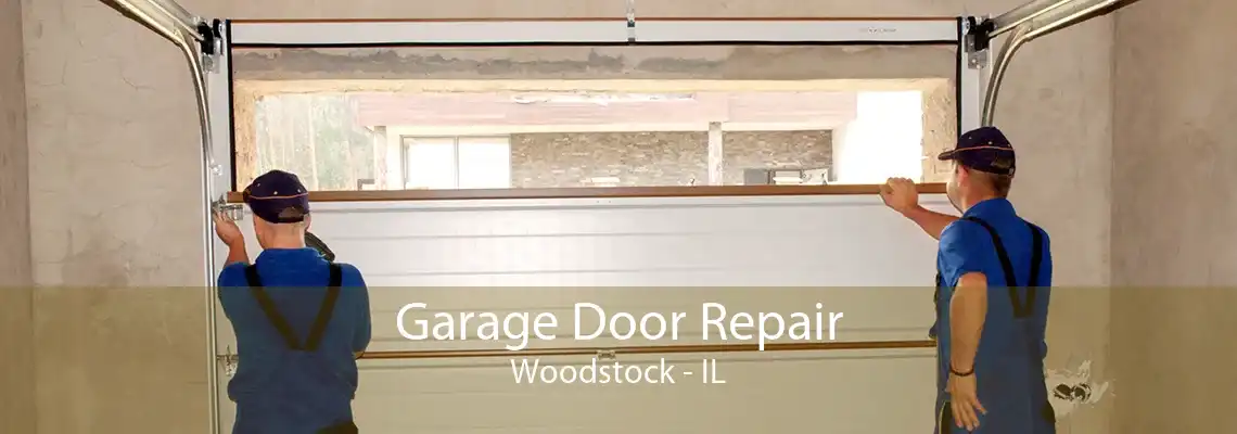 Garage Door Repair Woodstock - IL