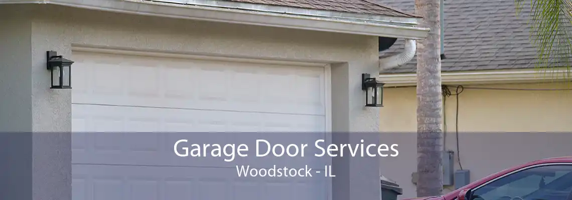 Garage Door Services Woodstock - IL