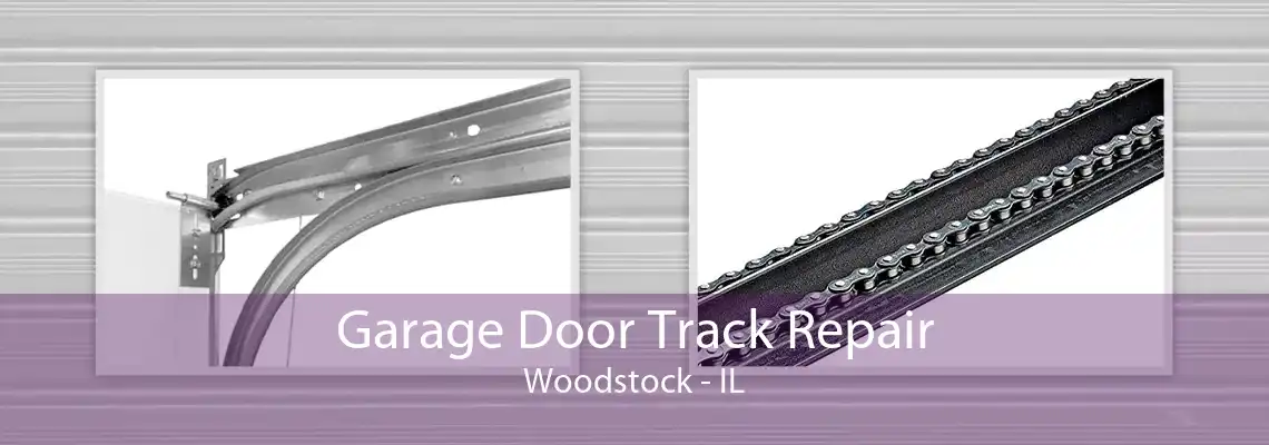 Garage Door Track Repair Woodstock - IL