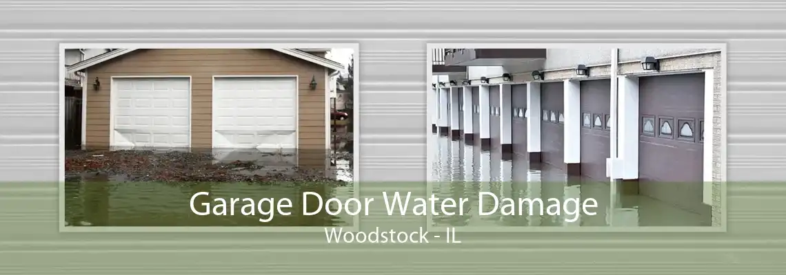 Garage Door Water Damage Woodstock - IL