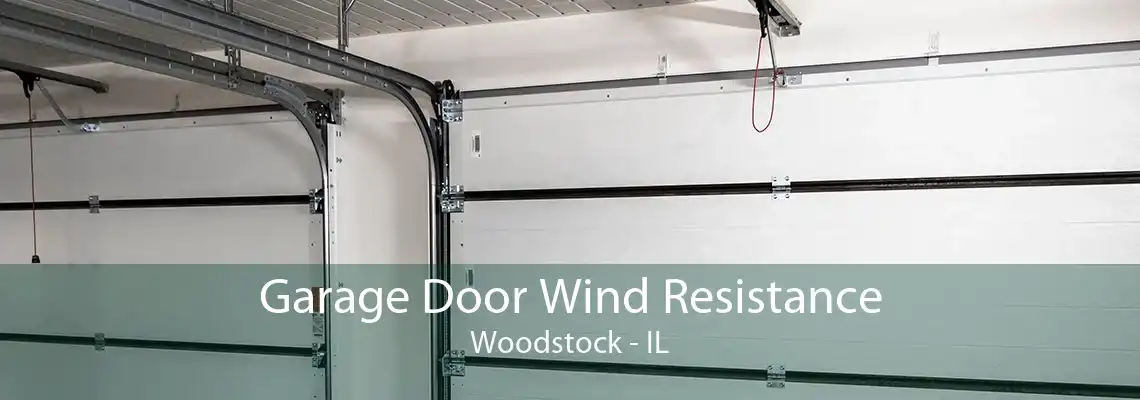 Garage Door Wind Resistance Woodstock - IL