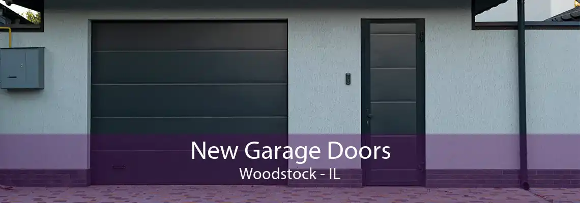 New Garage Doors Woodstock - IL