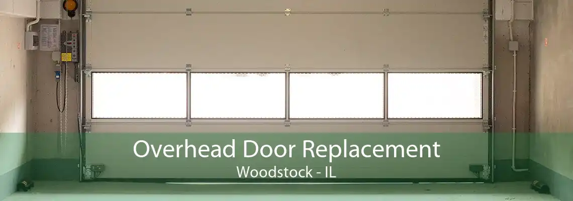 Overhead Door Replacement Woodstock - IL