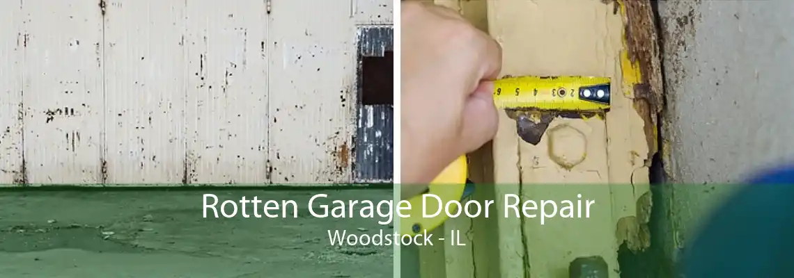 Rotten Garage Door Repair Woodstock - IL